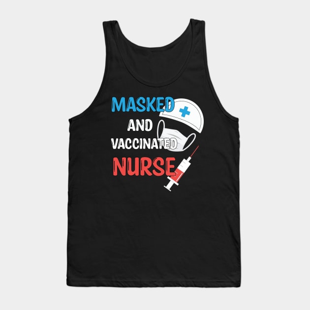 Masked And Vaccinated Nurse - Funny Nurse Saying Gift 2021 Tank Top by WassilArt